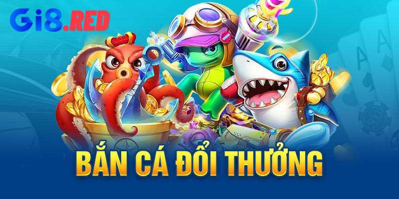 Giới thiệu về game bắn cá đổi thưởng hay tại GI8